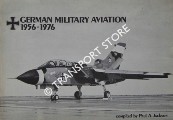 German Military Aviation 1956 - 1976 by JACKSON, Paul A.